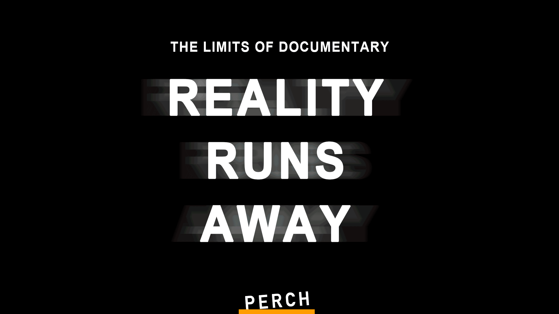 Reality Runs Away – short film and moving image programme at Perch Arts